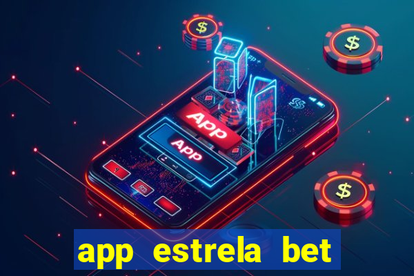 app estrela bet nao compativel